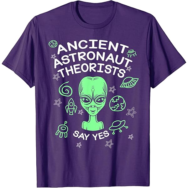 Amazon.com: Funny Meme Ancient Astronaut Theorists Say Yes Quote T