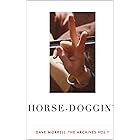 Horse-Doggin': Dave Morrell Archives Vol. 1