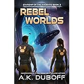 Rebel Worlds (Starship of the Ancients Book 3)