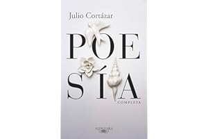 Poesía completa Julio Cortázar / Complete Poetry by Julio Cortazar
