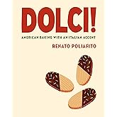 Dolci!: American Baking with an Italian Accent: A Baking Cookbook
