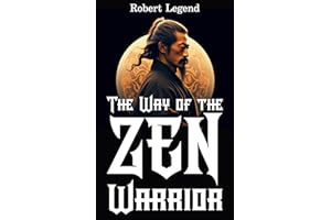 The Way of the Zen Warrior: The Timeless Art of Self-Mastery and Inner Peace
