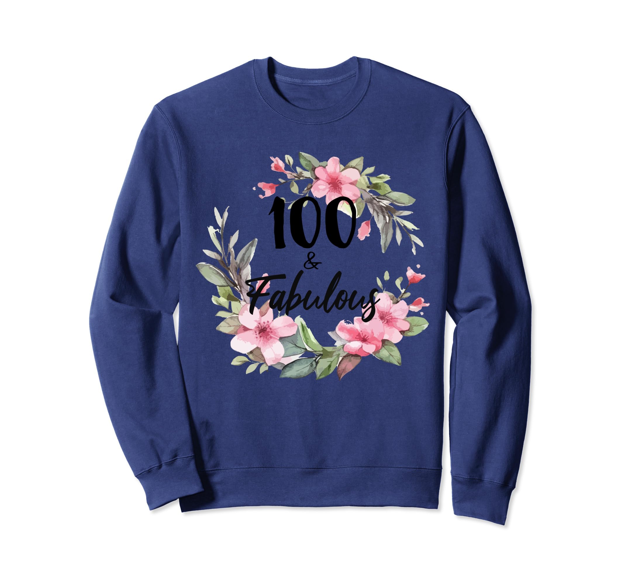 Photo 1 of 100 Years Old & Fabulous Floral Party Happy 100th Birthday Sweatshirt / M