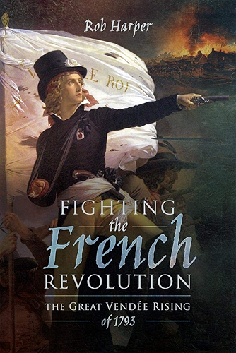 Download Fighting the French Revolution: The Great Vendée Rising of 1793 (English Edition) PDF