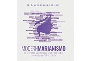 Modern Marianismo: Its Relevance and the Connection to Impostor Syndrome and Perfectionism