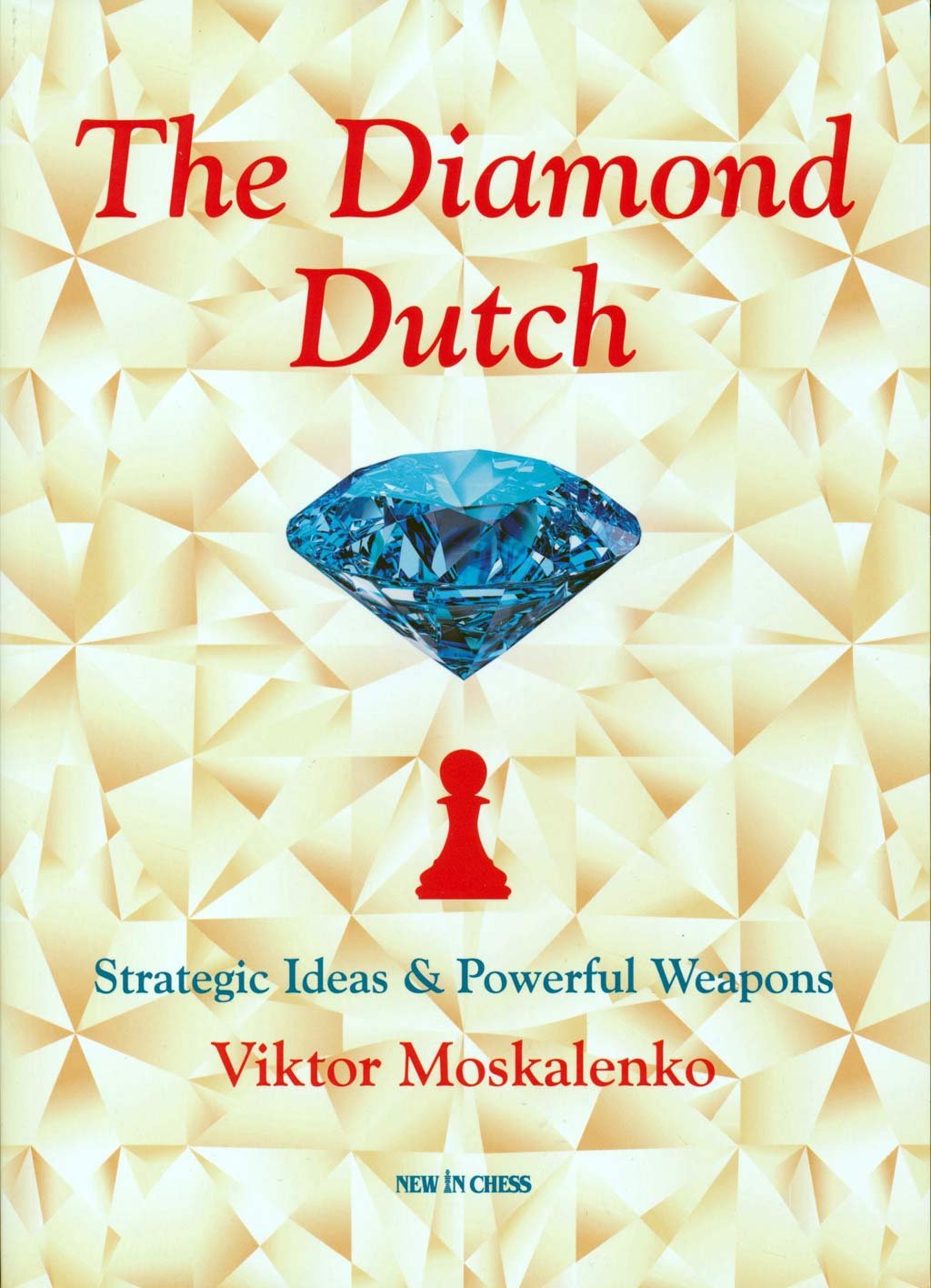 The Diamond Dutch Strategic Ideas Powerful Weapons - 