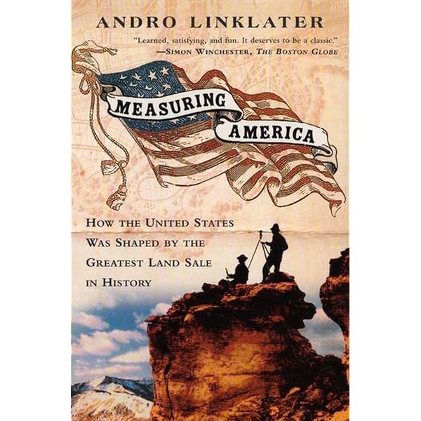 Measuring America: How an Untamed Wilderness Shaped the United
