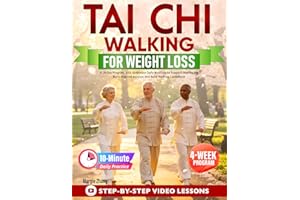 Tai Chi Walking for Weight Loss: A 28-Day Program with 10-Minute Daily Routines to Support Healthy Fat Burn, Improve Balance,