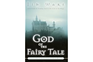 The God of the Fairy Tale: Finding Truth in the Land of Make-Believe