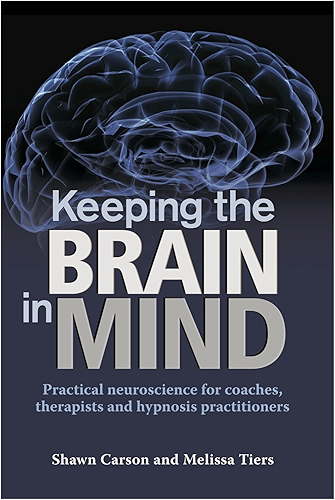 Download Keeping the Brain in Mind: Practical Neuroscience for Coaches, Therapists, and Hypnosis Practitioners (English Edition) PDF