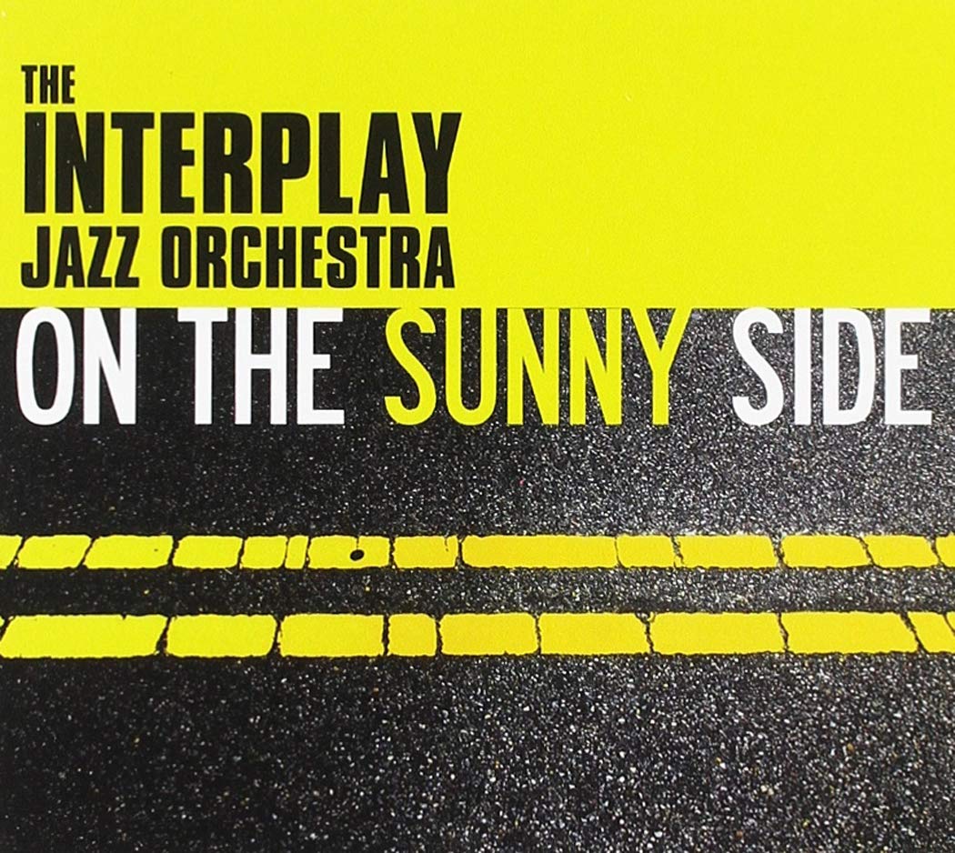 Interplay Jazz Orchestra On The Sunny Side Amazon Com Music