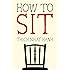 How to Sit (Mindfulness Essentials Book 1)