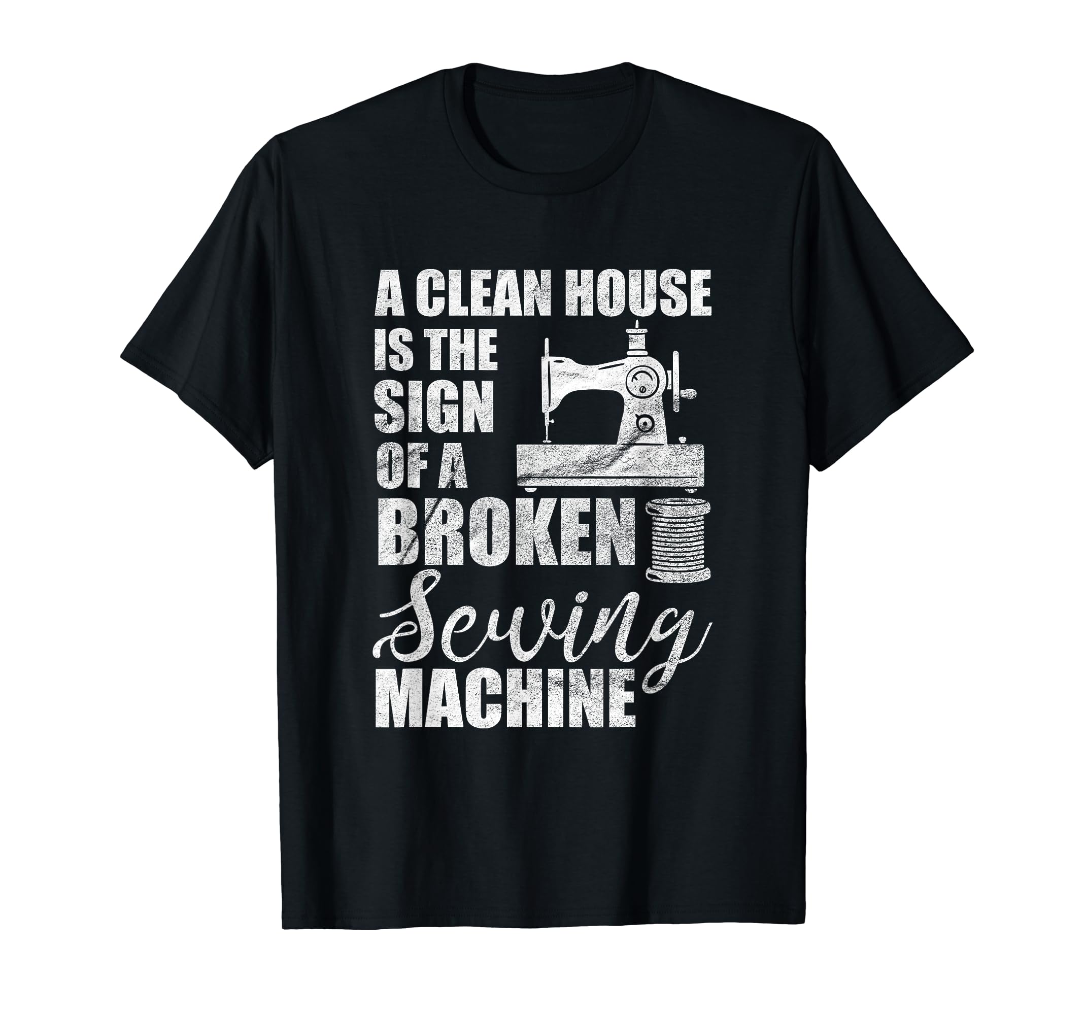 Sewing Lovers Clean House Sign Quilting Gifts T-Shirt