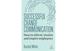 Successful Change Communication: How to Inform, Involve and Inspire Employees
