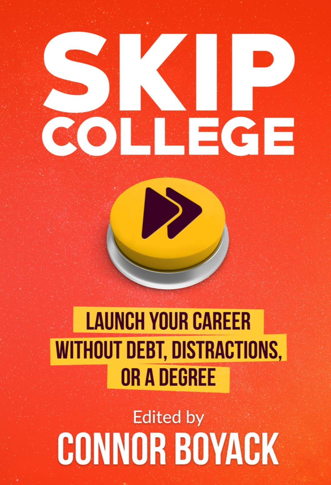 Skip College Launch Your Career Without Debt Distractions Or A
