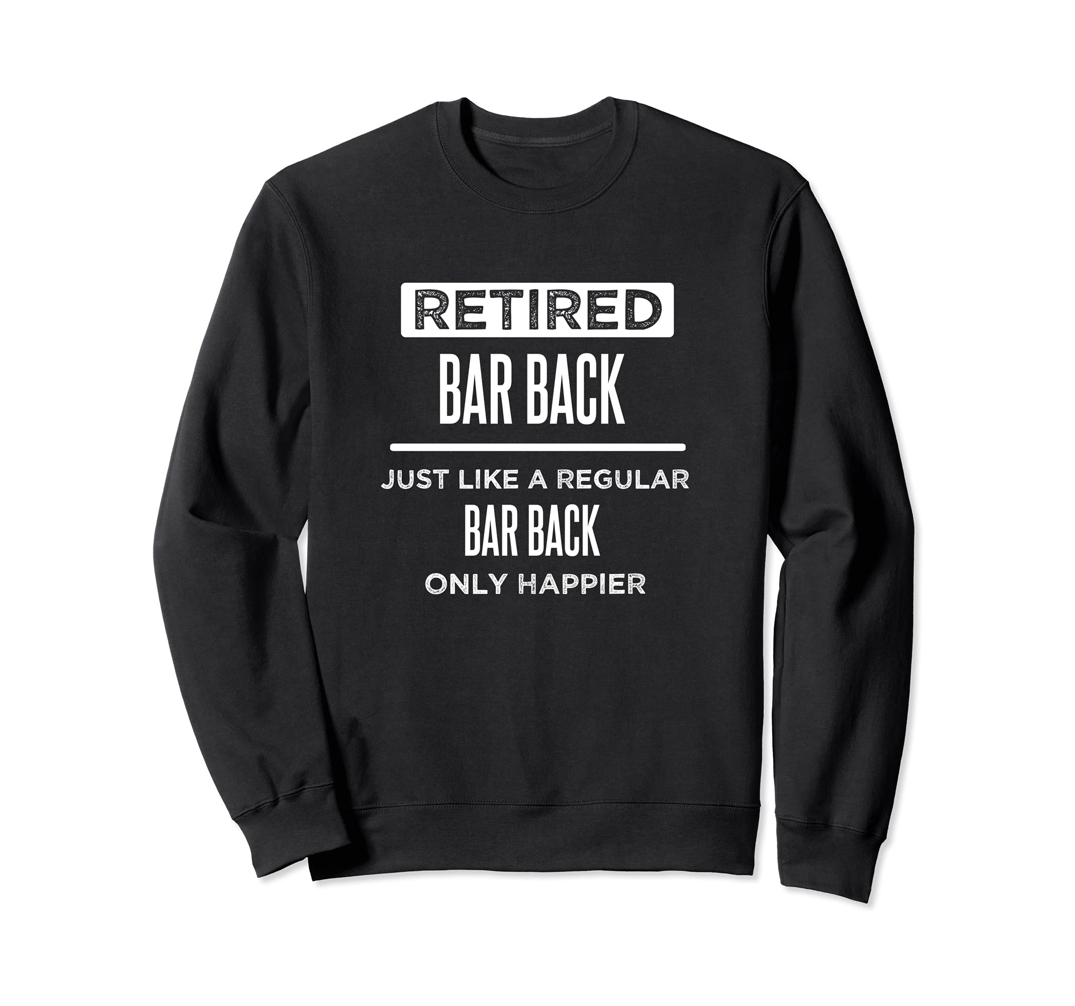 Retired Bar Back Restaurant Funny Saying Barback Retirement Sweatshirt