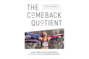 The Comeback Quotient: A Get-Real Guide to Building Mental Fitness in Sport and Life