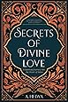 Secrets of Divine Love: A Spiritual Journey into the Heart of Islam