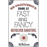 Ed McGivern's Book of Fast and Fancy Revolver Shooting