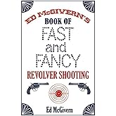 Ed McGivern's Book of Fast and Fancy Revolver Shooting