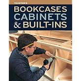 Bookcases, Cabinets &amp; Built-Ins: The Maker's Guide to Custom Storage