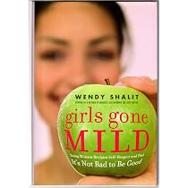 Girls Gone Mild: Young Women Reclaim Self-Respect and Find It's ...