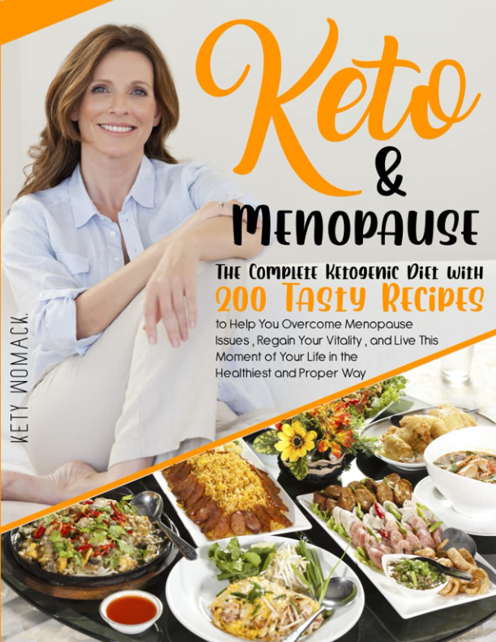 Keto & Menopause.: The Complete Ketogenic Diet with 200 Tasty Recipes to Help You Overcome Menopause Issues , Regain Your Vitality , and Live This … After 50 – Keto diet for Women After 50.)