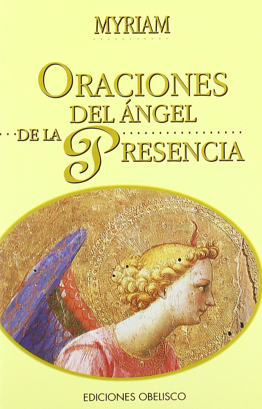 Oraciones del ángel de la presencia (ESPIRITUALIDDA Y VIDA INTERIOR)