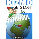 Kizmo Gets Lost in Istanbul (Travel Adventure for Children Book 5)