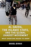 Al Qaeda, the Islamic State, and the Global Jihadist Movement: What Everyone Needs to Know