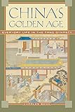 China's Golden Age: Everyday Life in the Tang Dynasty