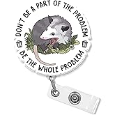 Don't Be A Part of The Problem Badge Reel 1.6 Inches Funny Opossum Cute Mental Health, Retractable Alligator/Belt Clip, Acrylic Material, ID Card Holders Accessories DIY Gifts Friend (Alligator Clip)