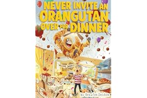 Never Invite an Orangutan Over for Dinner: When One Wild Idea Turns Dinner Into Total Chaos