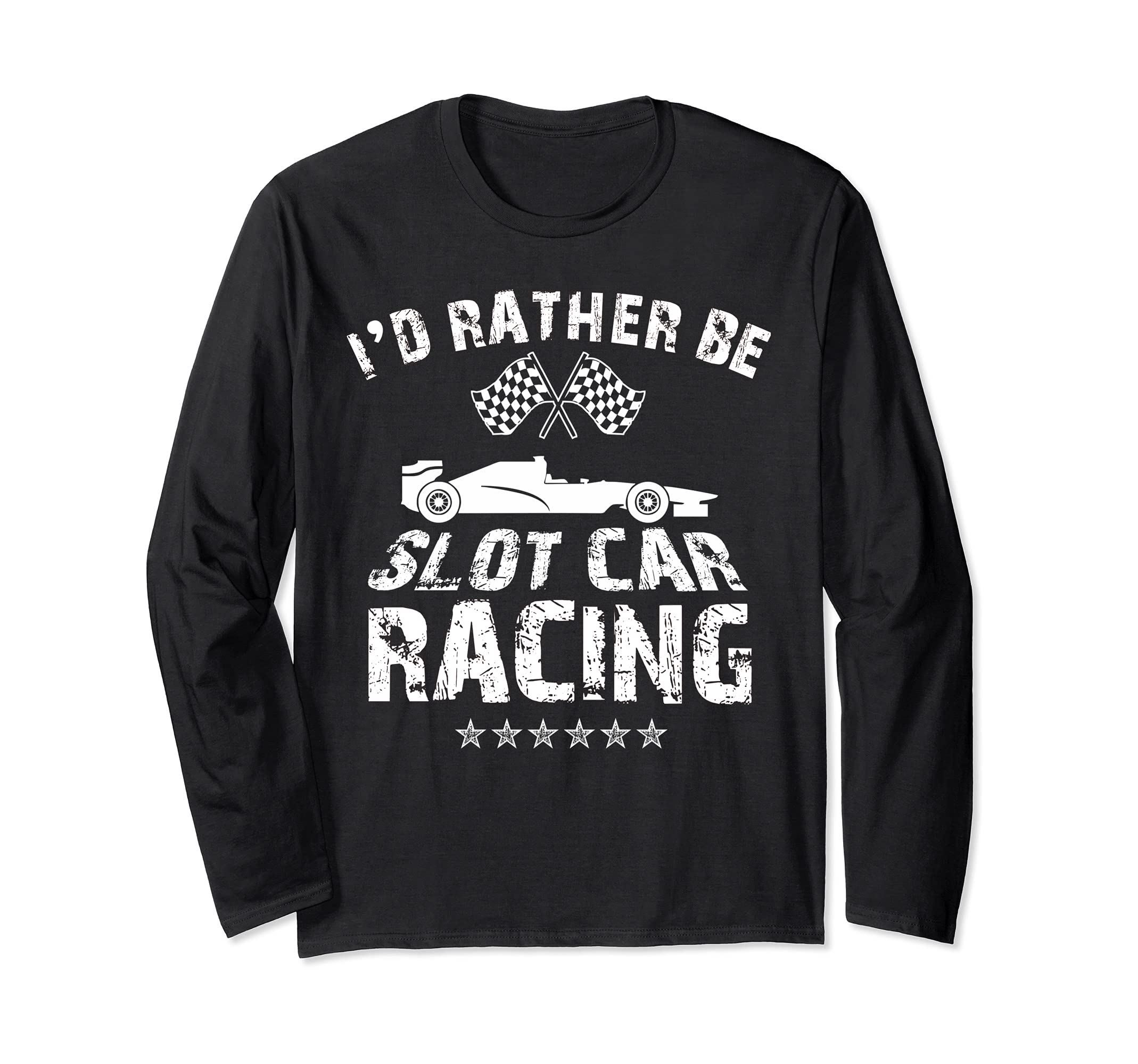I'd Rather Be Slot Car Racing Funny Slotcar Hobby Collector Long Sleeve T-Shirt