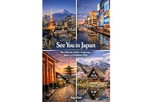 See You in Japan: The Ultimate Guide to Exploring Japan with Confidence 2026