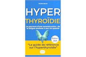 Hyperthyroïdie : Reprenez Enfin le Contrôle !: Le guide complet et bienveillant pour comprendre la maladie, apaiser vos sympt