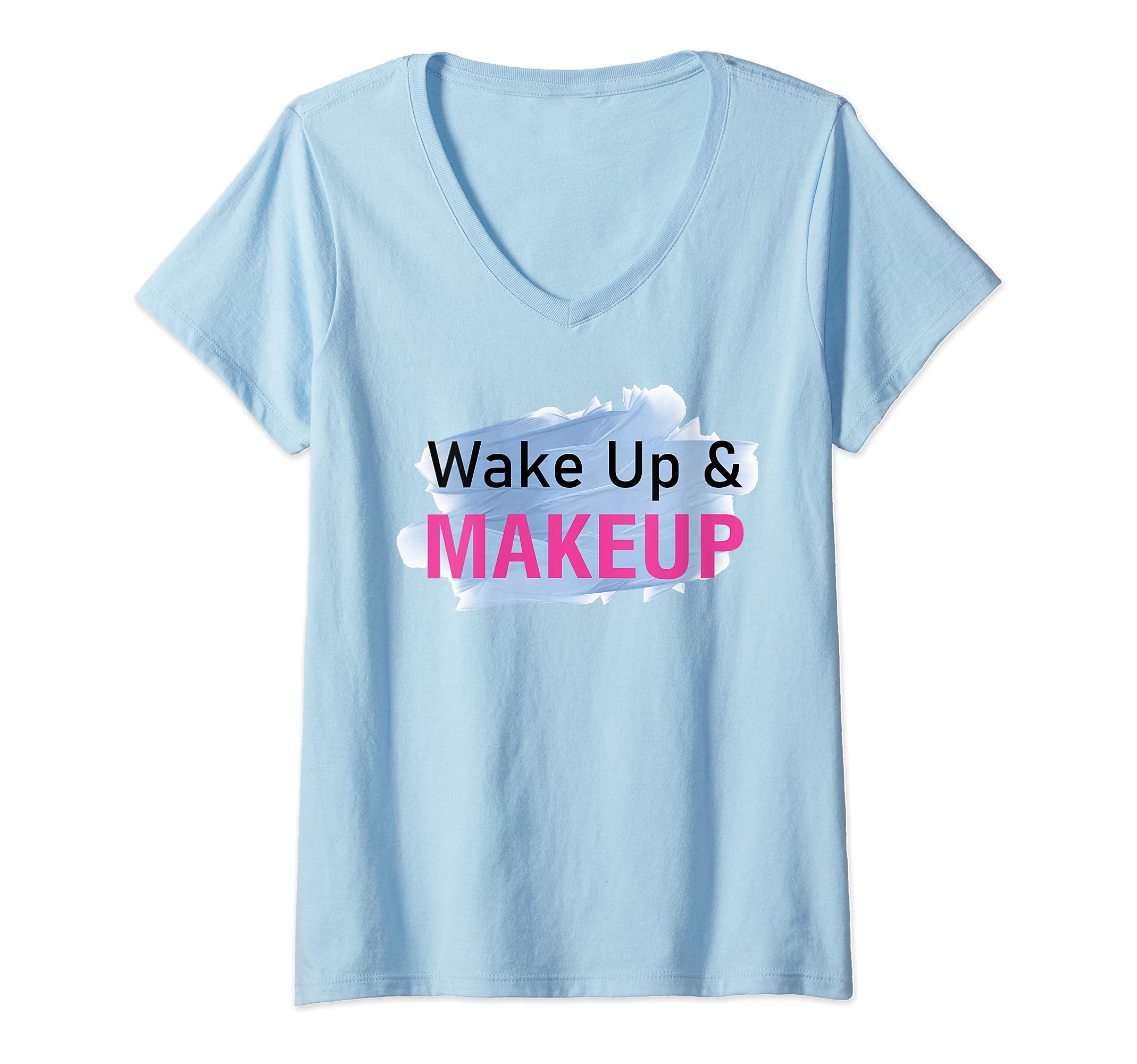 Womens Esthetician Wake Up & Makeup - Cosmetology Makeup Artist V-Neck T-Shirt