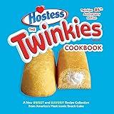 The Twinkies Cookbook, Twinkies 85th Anniversary Edition: A New Sweet and Savory Recipe Collection from America's Most Iconic