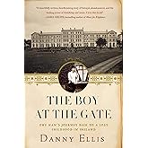 The Boy at the Gate: One Man's Journey Back to a Lost Childhood in Ireland