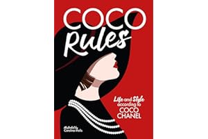 Coco Rules: Life and Style according to Coco Chanel
