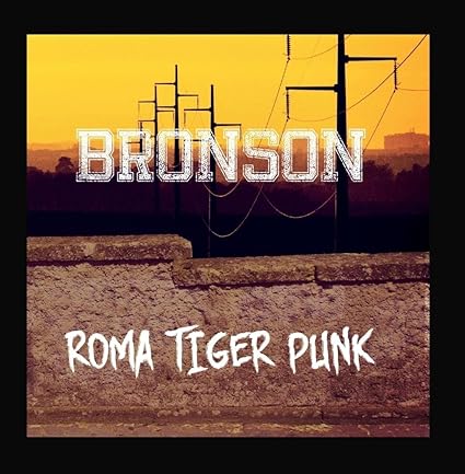 Bronson Roma Tiger Punk Amazon Com Music