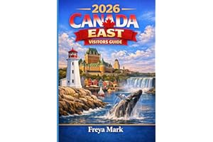 2026 CANADA EAST VISITORS GUIDE: An Easy Roadmap to Ontario, Quebec, Nova Scotia, New Brunswick, PEI, and Newfoundland & Labr