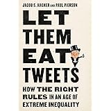 Let them Eat Tweets: How the Right Rules in an Age of Extreme Inequality