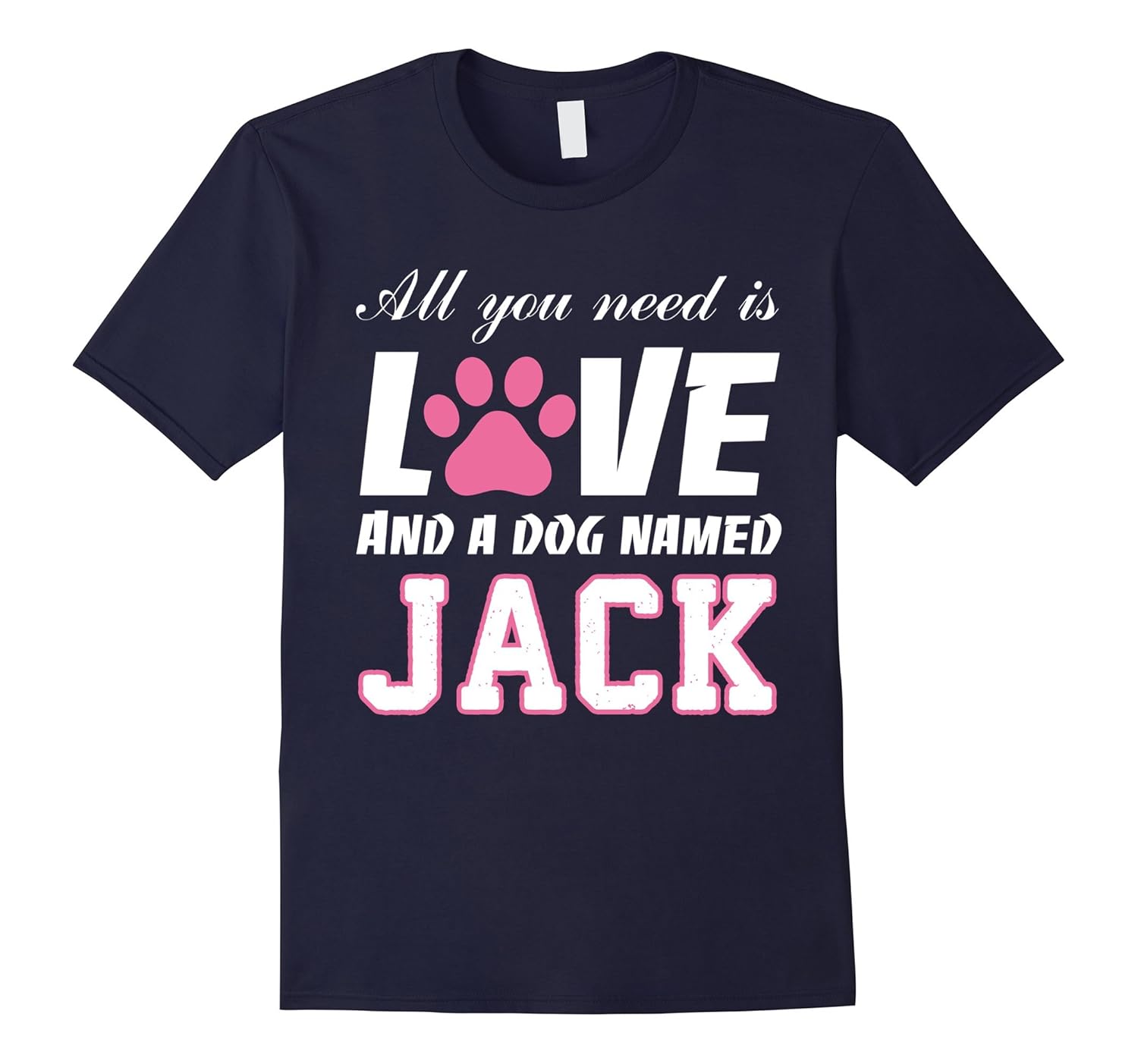 All you need is love and a dog named Jack T Shirt - My Dog-ANZ