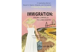 Immigration: From Lowveld to Lowcountry: A South African Teacher's Story of Travel, Adventure, and a New Life