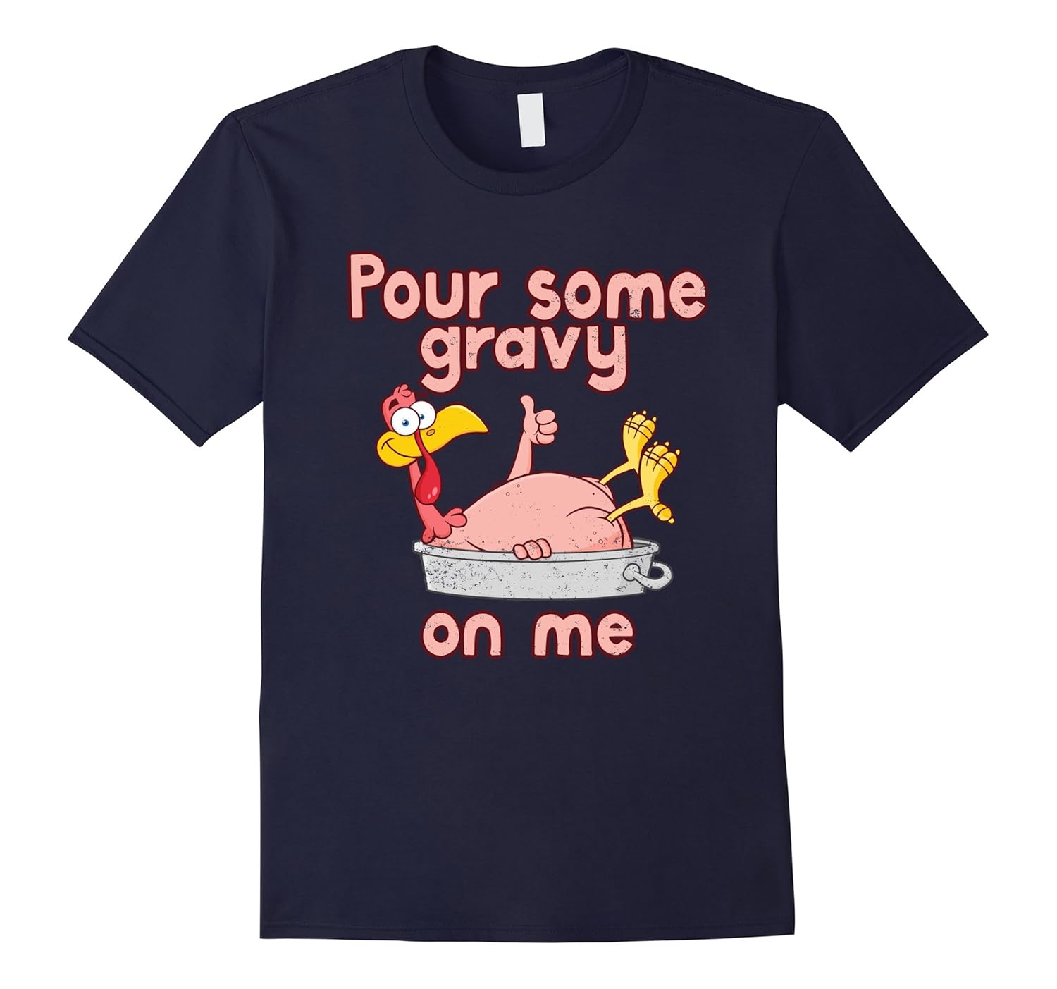 Funny Pour Some Gravy On Me Turkey Thanksgiving Day T-Shirt-Rose