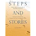 Steps and Stories: History, Steps, and Spirituality of Alcoholics Anonymous - Change Your Perspective, Change Your Mind, Change Your World