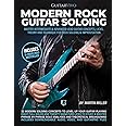Modern Rock Guitar Soloing: Master Intermediate & Advanced Lead Guitar Concepts, Licks, Theory & Technique for Rock soloing & Improvisation
