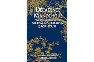 Décadence Mandchoue: The China Memoirs of Sir Edmund Trelawny Backhouse