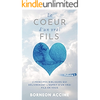 Le Coeur d'un vrai Fils: 7 Principes Bibliques Qui Délivreront L'esprit D’un Vrai Fils En Vous. (French Edition) book cover Le Coeur d'un vrai Fils: 7 Principes Bibliques Qui Délivreront L'esprit D’un Vrai Fils En Vous. (French Edition) book cover